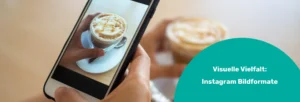 Marketingblog: die verschiedenen Bildformate für deinen Instagram Feed